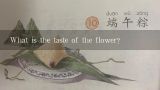 What is the taste of the flower?